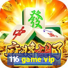 116 game vip